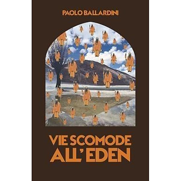 Vie Scomode all'Eden / PAOLO BALLARDINI, Paolo Ballardini