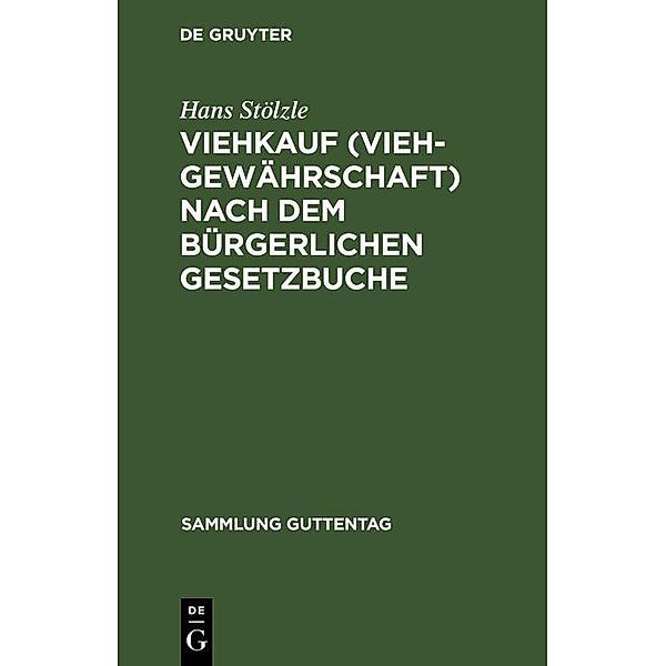 Viehkauf (Viehgewährschaft) nach dem Bürgerlichen Gesetzbuche / Sammlung Guttentag, Hans Stölzle