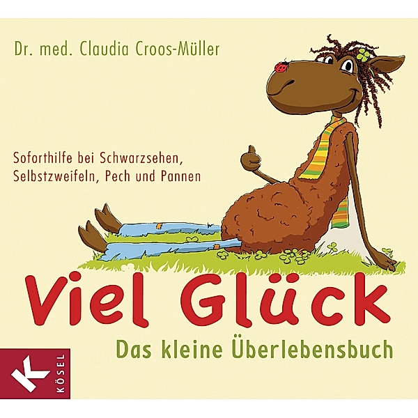 Viel Glück - Das kleine Überlebensbuch / Claudia Croos-Müller Bd.3, Claudia Croos-Müller