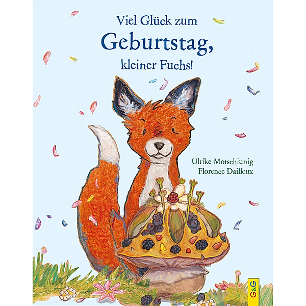 Viel Glück zum Geburtstag, kleiner Fuchs!, Ulrike Motschiunig