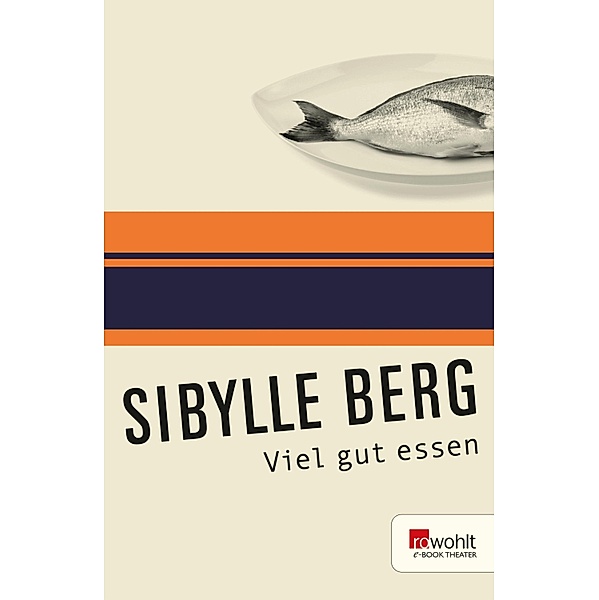 Viel gut essen / E-Book Theater, Sibylle Berg