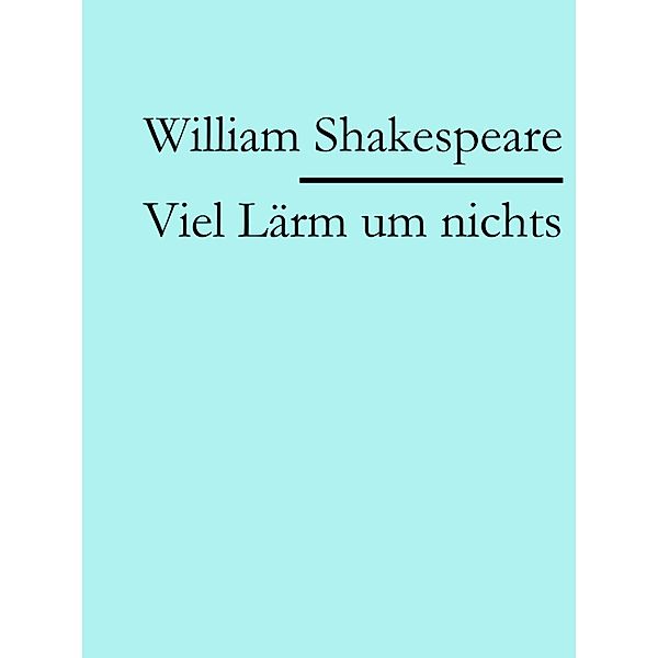 Viel Lärm um nichts, William Shakespeare