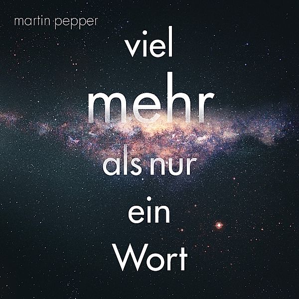 Viel Mehr Als Nur Ein Wort, Martin Pepper