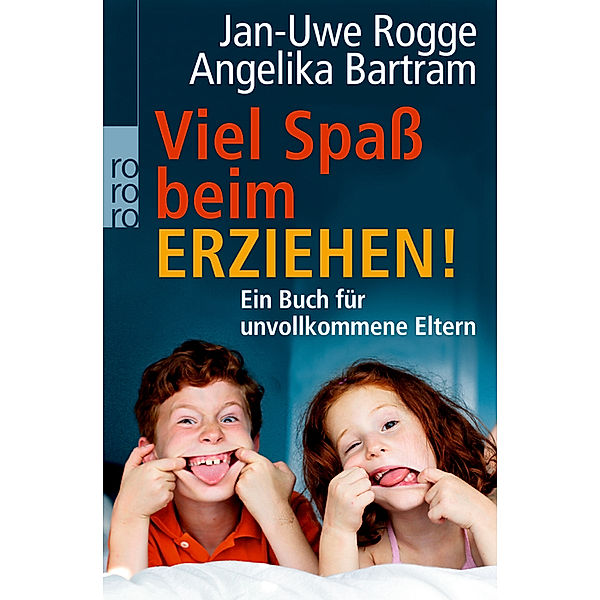 Viel Spaß beim Erziehen!, Jan-Uwe Rogge, Angelika Bartram