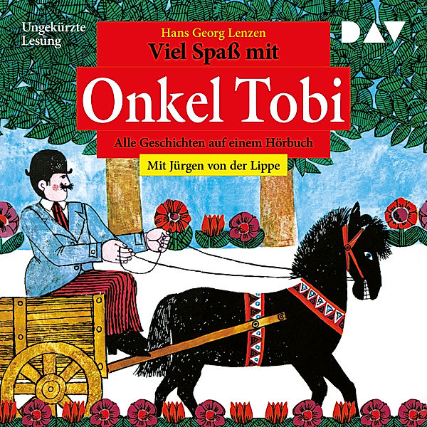 Viel Spaß mit Onkel Tobi – Alle Geschichten auf einem Hörbuch, Hans Georg Lenzen