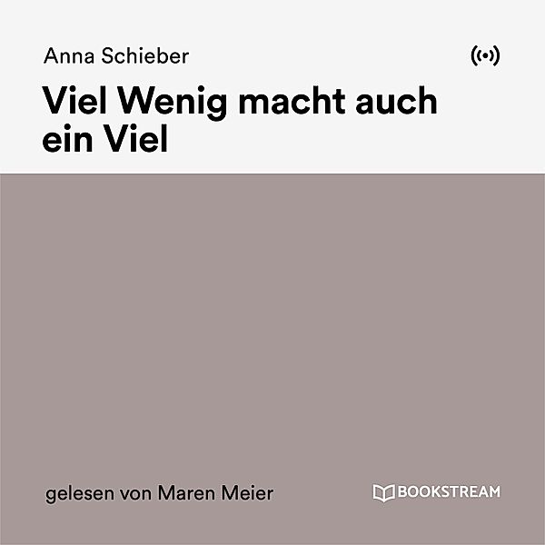 Viel Wenig macht auch ein Viel, Anna Schieber