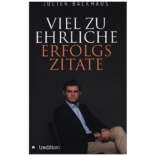 Viel zu ehrliche Erfolgszitate, Julien Backhaus