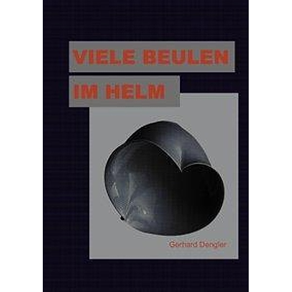 Viele Beulen im Helm, Gerhard Dengler