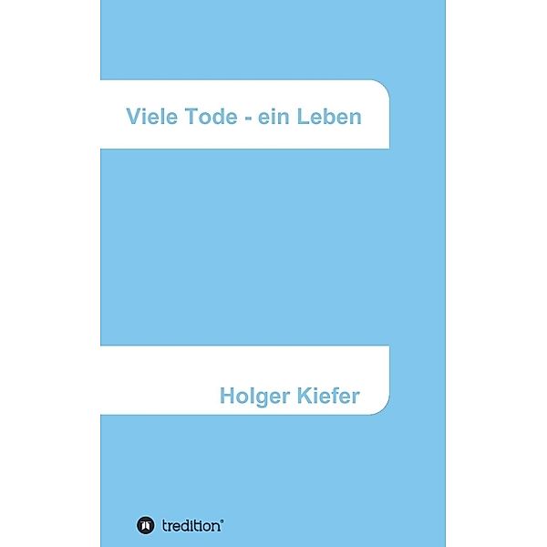 Viele Tode - ein Leben, Holger Kiefer