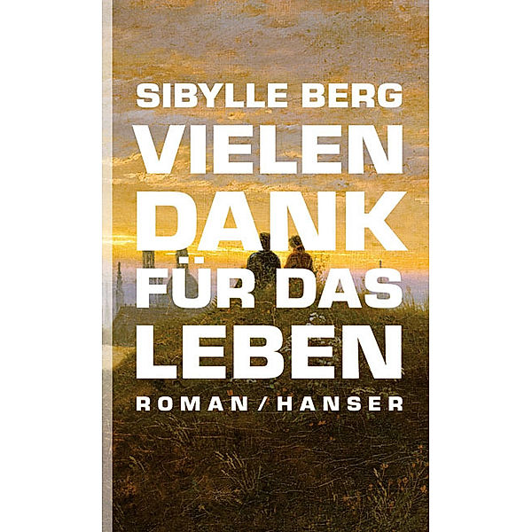 Vielen Dank für das Leben, Sibylle Berg