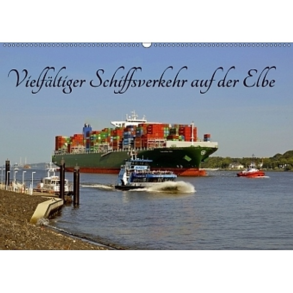 Vielfältiger Schiffsverkehr auf der Elbe (Wandkalender 2017 DIN A2 quer), Eberhard Loebus