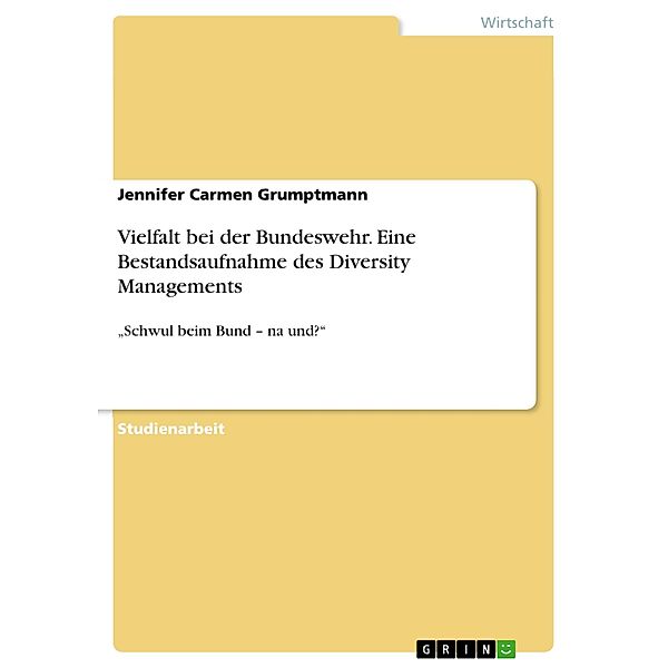 Vielfalt bei der Bundeswehr. Eine Bestandsaufnahme des Diversity Managements, Jennifer Carmen Grumptmann