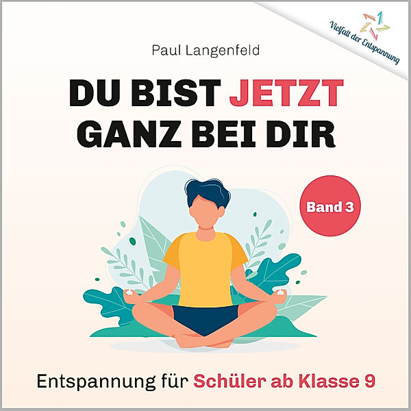Vielfalt der Entspannung - 3 - Du bist jetzt ganz bei Dir – Vielfalt der Entspannung, Paul Langenfeld