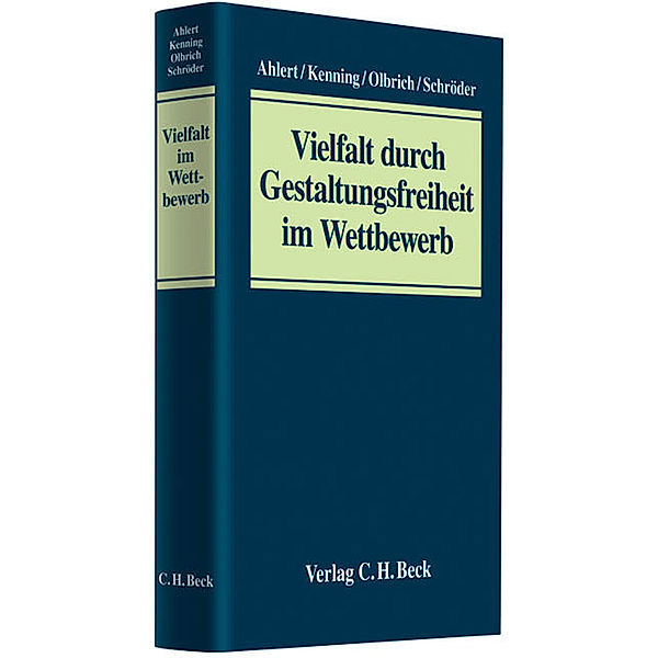 Vielfalt durch Gestaltungsfreiheit im Wettbewerb, Dieter Ahlert, Peter Kenning, Rainer Olbrich, Gundula Grewe, Hendrik Schröder