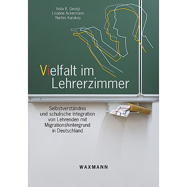 Vielfalt im Lehrerzimmer, Viola B. Georgi, Lisanne Ackermann, Nurten Karakas