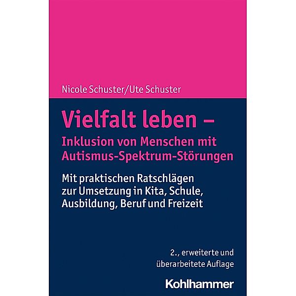 Vielfalt leben - Inklusion von Menschen mit Autismus-Spektrum-Störungen, Nicole Schuster, Ute Schuster