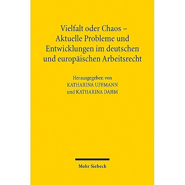 Vielfalt oder Chaos - Aktuelle Probleme und Entwicklungen im deutschen und europäischen Arbeitsrecht