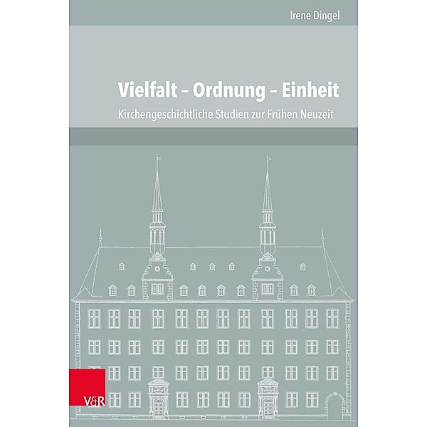 Vielfalt - Ordnung - Einheit / Veröffentlichungen des Instituts für Europäische Geschichte Mainz, Irene Dingel