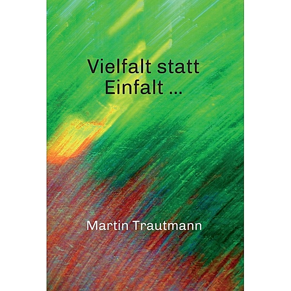 Vielfalt statt Einfalt ..., Martin Trautmann