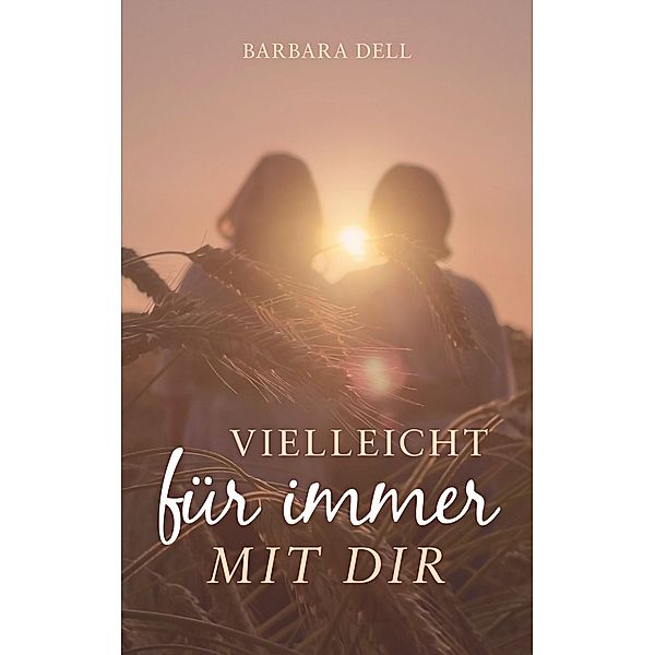 Vielleicht für immer mit dir, Barbara Dell