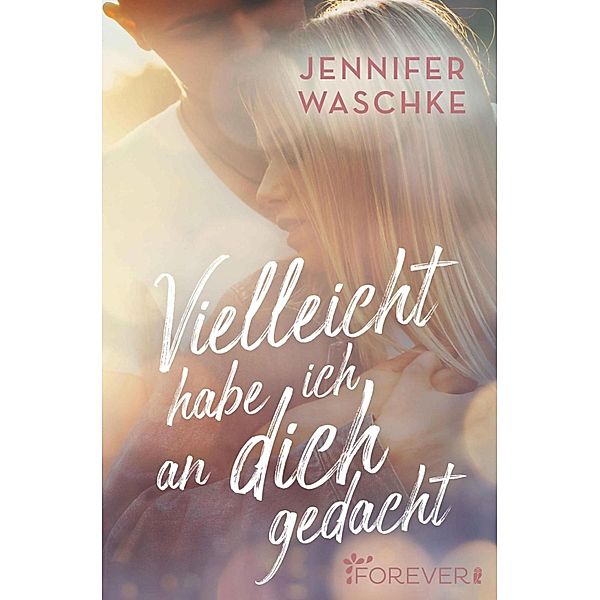 Vielleicht habe ich an dich gedacht, Jennifer Waschke