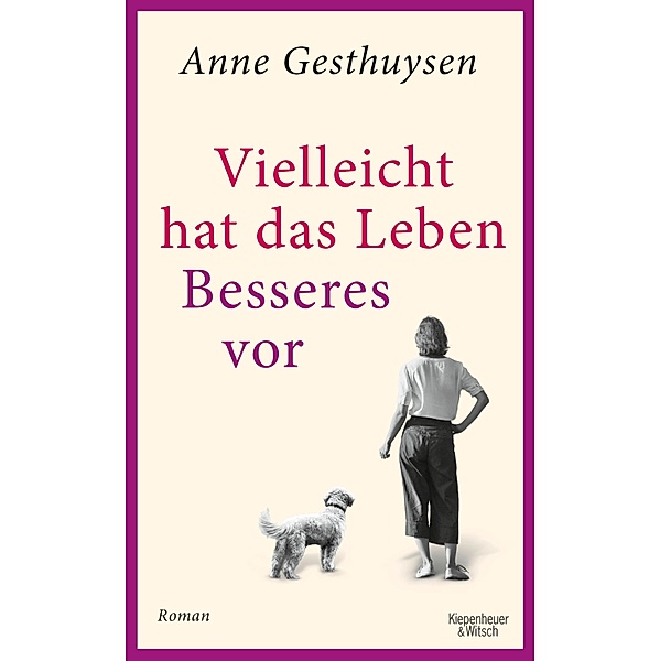 Vielleicht hat das Leben Besseres vor, Anne Gesthuysen