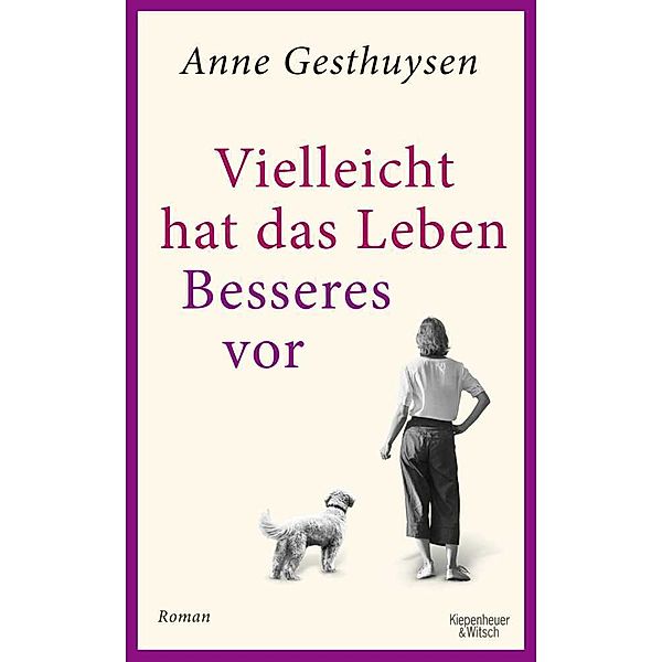 Vielleicht hat das Leben Besseres vor, Anne Gesthuysen