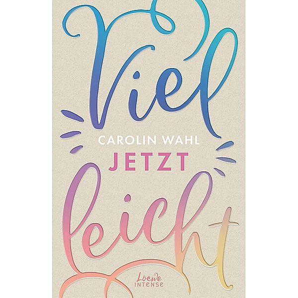 Vielleicht jetzt / Vielleicht-Trilogie Bd.1, Carolin Wahl