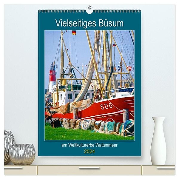 Vielseitiges Büsum (hochwertiger Premium Wandkalender 2024 DIN A2 hoch), Kunstdruck in Hochglanz, lothar reupert