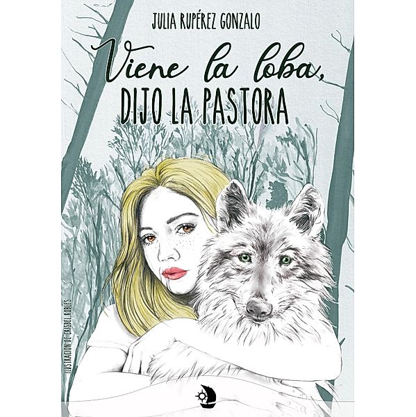 Viene la loba, dijo la pastora / Lucerna Bd.1, Julia Rupérez Gonzalo