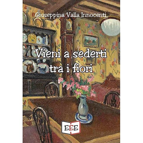 Vieni a sederti tra i fiori / Grande e piccola storia Bd.28, Giuseppina Valla Innocenti