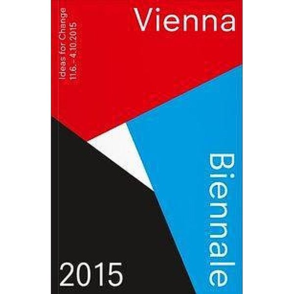 Vienna Biennale Guide, Maria Lind, Peter Weibel, Marlies Wirth, Bärbel Vischer, Gerald Bast, Pedro Gadanho, Thomas Geisler, Harald Gründl
