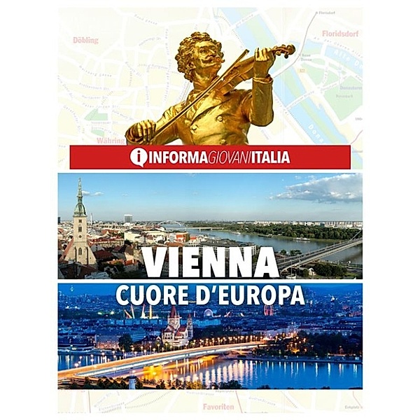 Vienna, cuore d'Europa  Guida della città, Redazione Informagiovani-italia