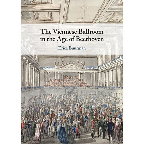 Viennese Ballroom in the Age of Beethoven, Erica Buurman