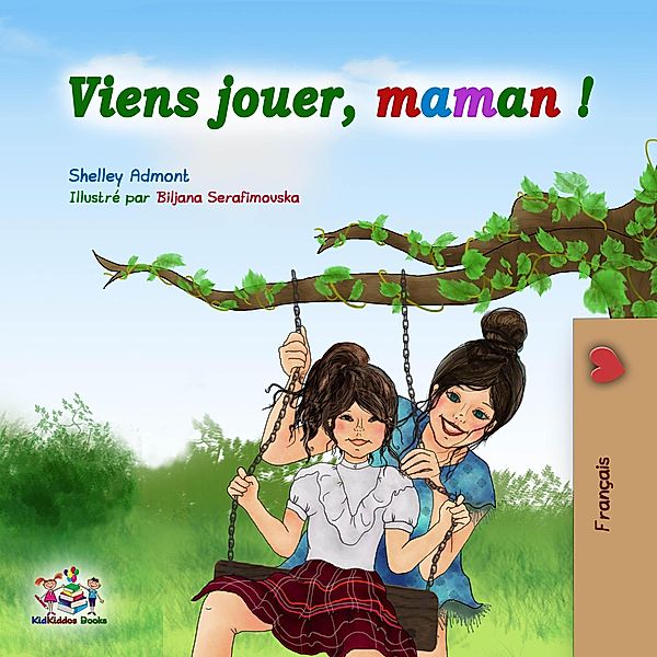 Viens jouer, maman ! (French Bedtime Collection) / French Bedtime Collection, Shelley Admont