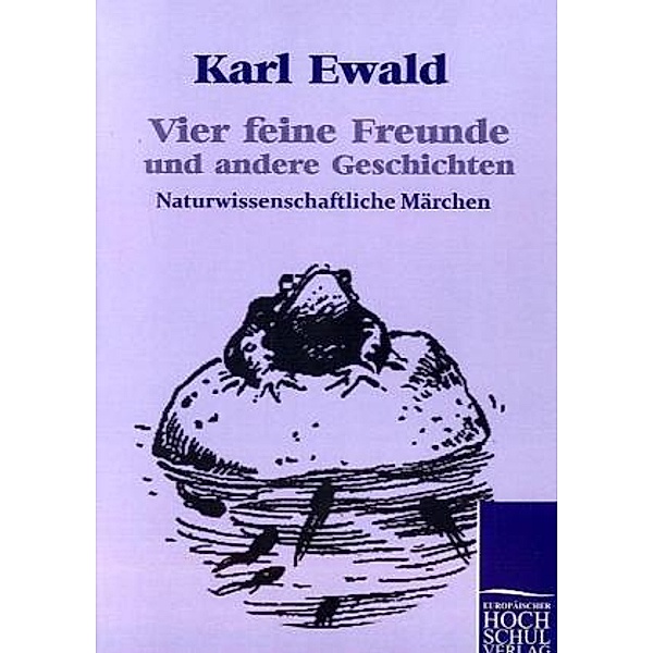 Vier feine Freunde und andere Geschichten, Karl Ewald