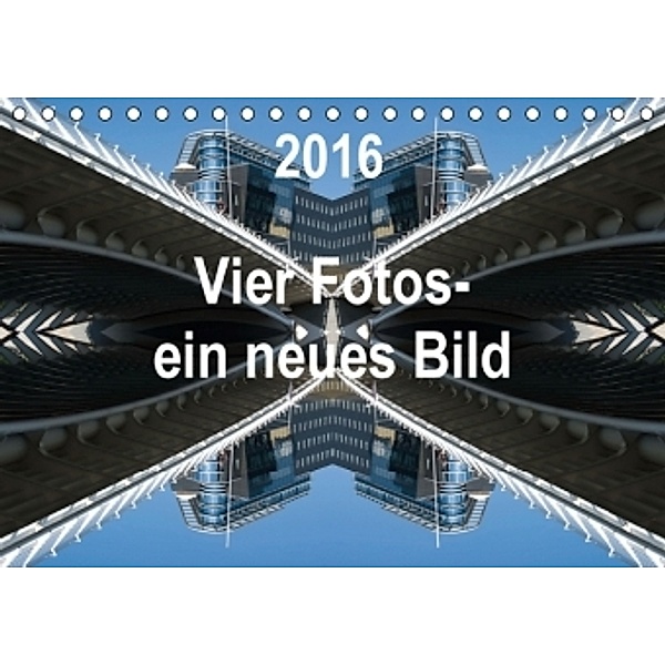 Vier Fotos - ein neues Bild (Tischkalender 2016 DIN A5 quer), Rolf Kanis