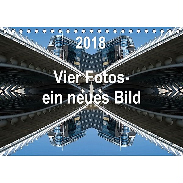 Vier Fotos - ein neues Bild (Tischkalender 2018 DIN A5 quer), Rolf Kanis