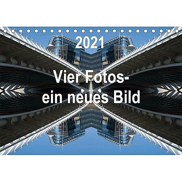 Vier Fotos - ein neues Bild (Tischkalender 2021 DIN A5 quer), Rolf Kanis