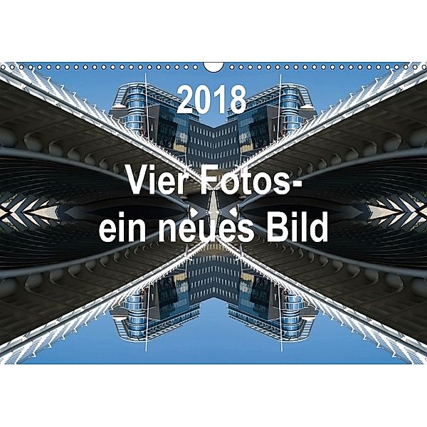 Vier Fotos - ein neues Bild (Wandkalender 2018 DIN A3 quer), Rolf Kanis