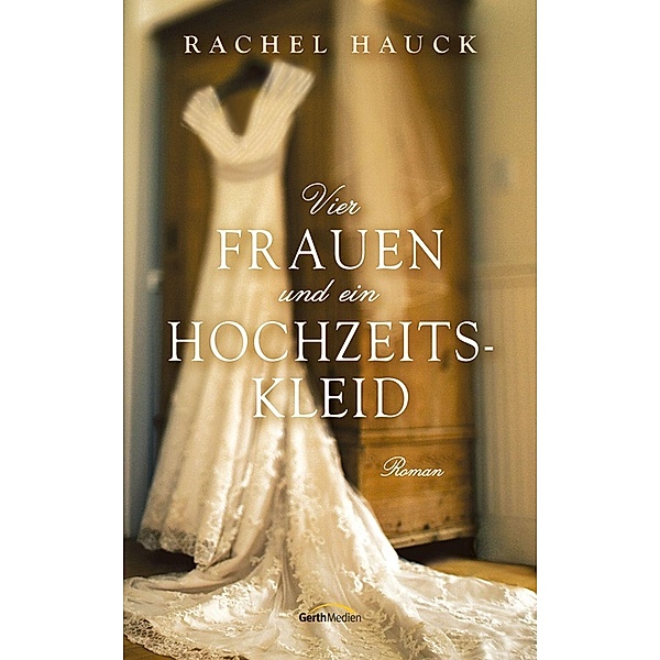 Vier Frauen und ein Hochzeitskleid, Rachel Hauck