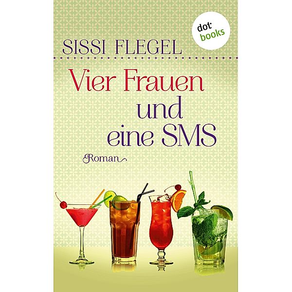 Vier Frauen und eine SMS / Geheimnisse der Sommerfrauen Bd.1, Sissi Flegel