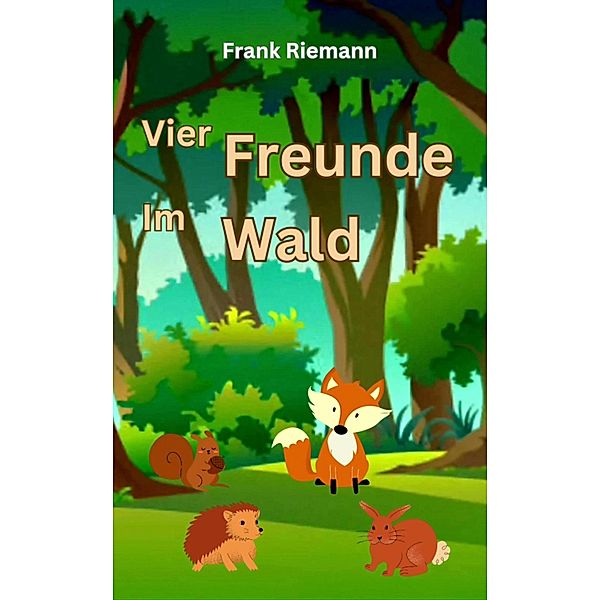 Vier Freunde im Wald, Frank Riemann