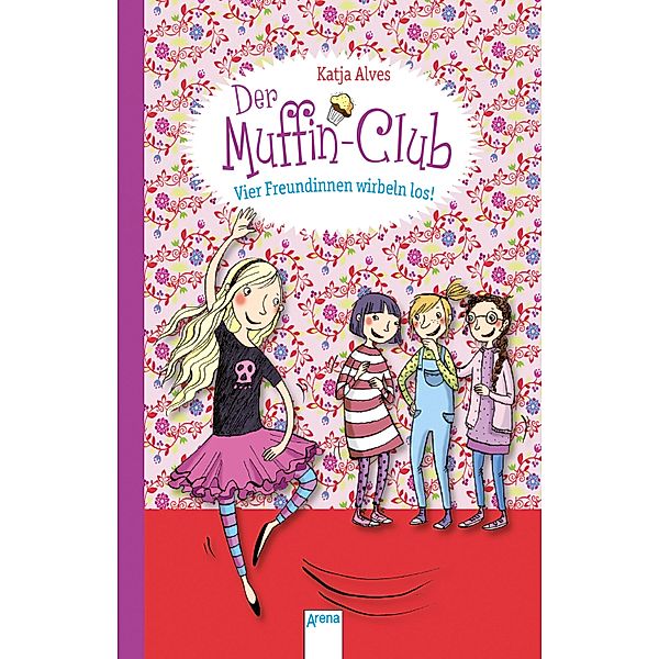 Vier Freundinnen wirbeln los! / Der Muffin-Club Bd.2, Katja Alves