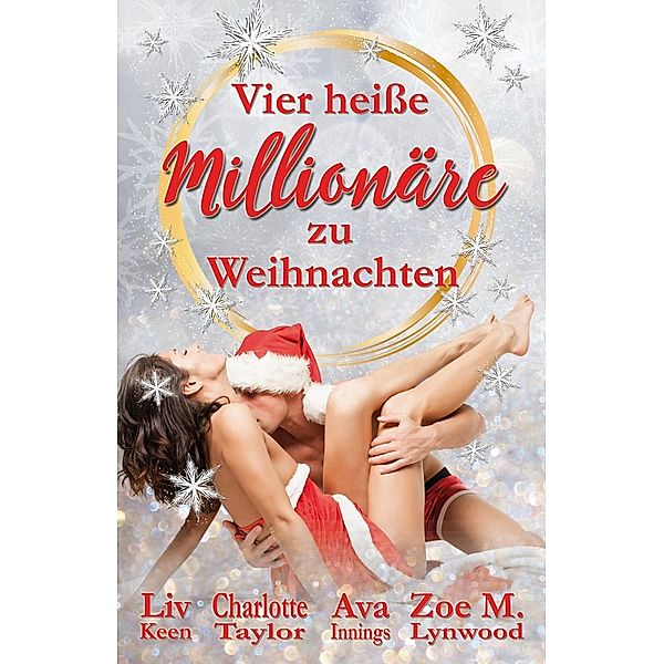 Vier heisse Millionäre zu Weihnachten, Ava Innings, Charlotte Taylor, Liv Keen, Zoe M. Lynwood