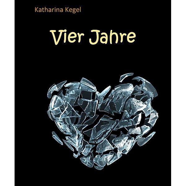 Vier Jahre, Katharina Kegel