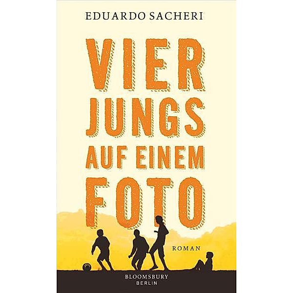 Vier Jungs auf einem Foto, Eduardo Sacheri