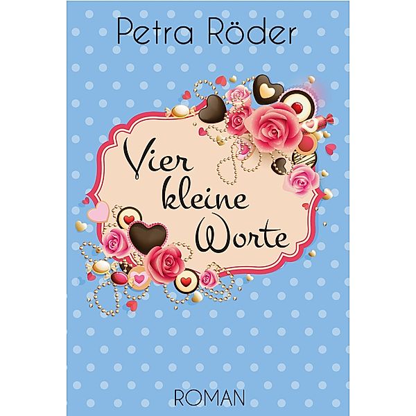 Vier kleine Worte / Kleine Worte Reihe Bd.2, Petra Röder