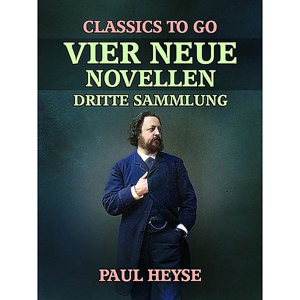 Vier neue Novellen  Dritte Sammlung, Paul Heyse