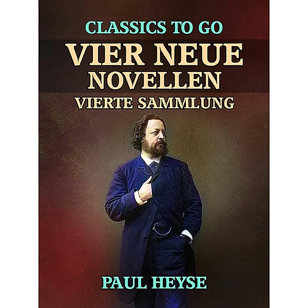 Vier neue Novellen  Vierte Sammlung, Paul Heyse